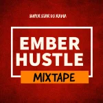 Super Star DJ Rama – Ember Hustle Mixtape