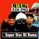 Super Star DJ Rama – Uwen Edi Imoh Mixtape