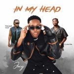 Juizi - Is In My Head Ft Dancegod Lloyd & Lyrical Joe