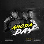 Jentilo - Anoda Day Ft. JemmyHuzzle