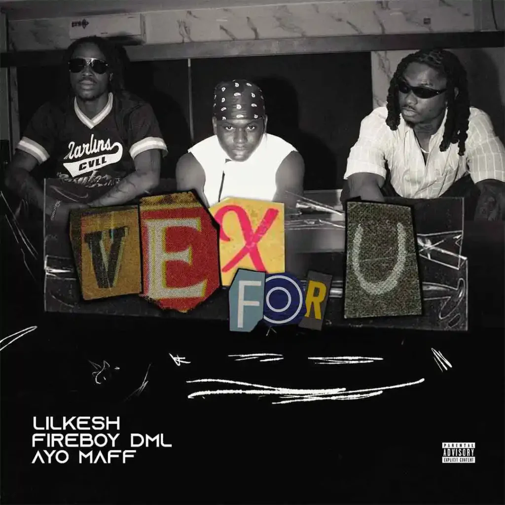 Lil Kesh – Vex For U Ft. Ayo Maff &. Fireboy DML