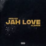 Peruzzi - Jah Love Ft Olamide