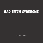 Siraheem – Bad Bitch Syndrome