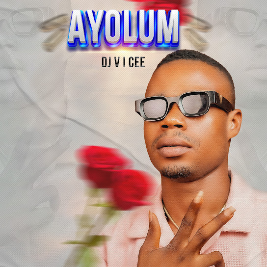 DJ V I Cee – Ayolum