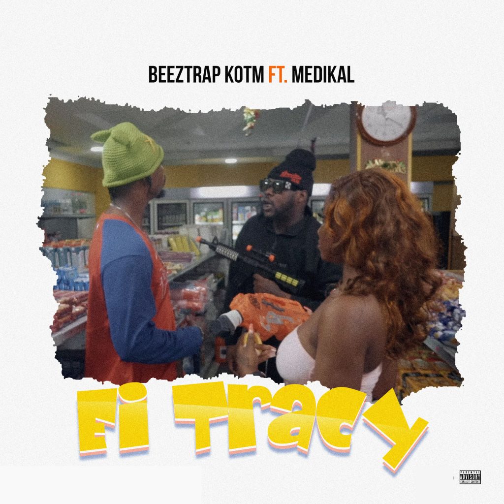 Beeztrap KOTM – Ei Tracy Ft. Medikal