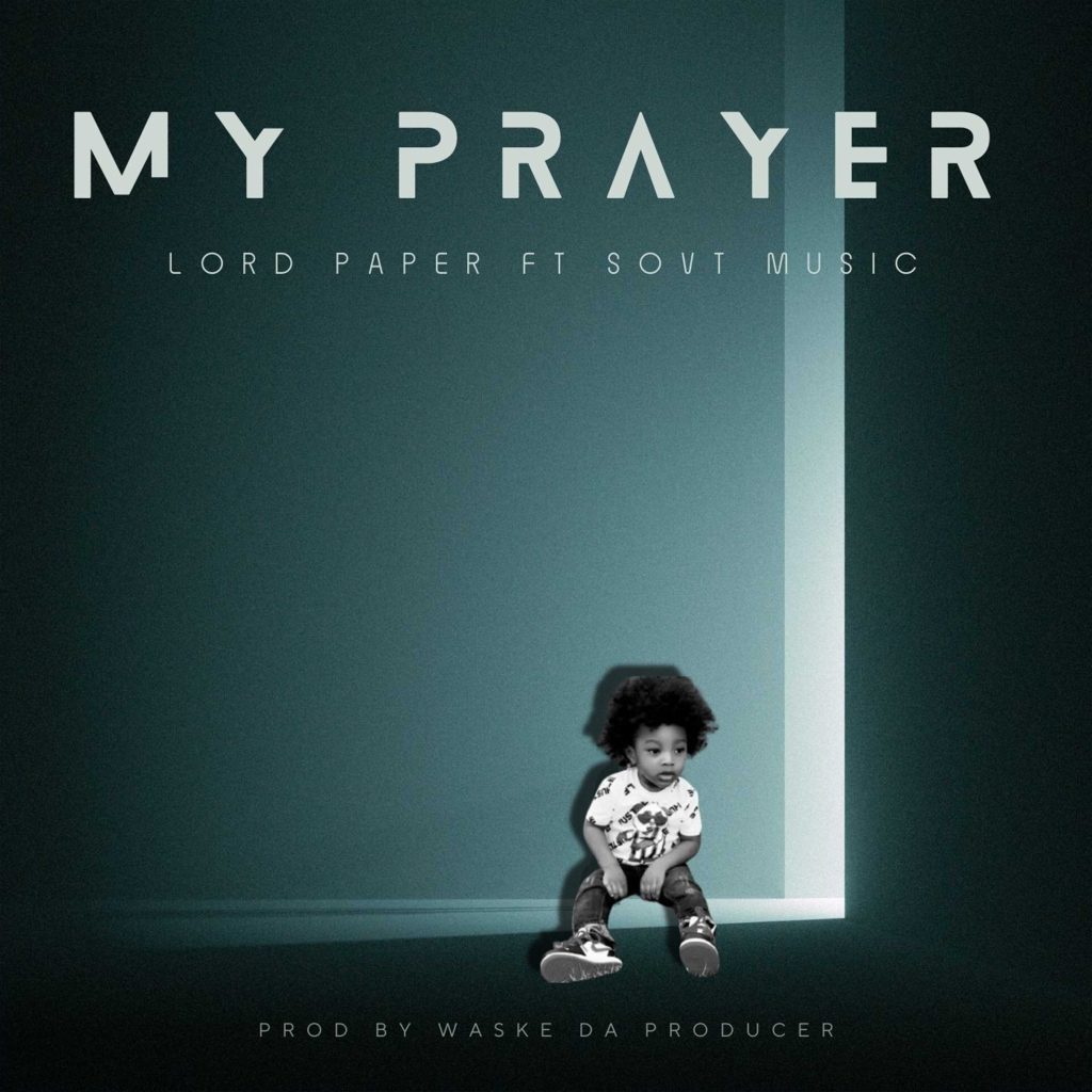 Lord Paper – My Prayer Ft. Sovt Music