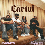 Magnito - Cartel Ft. Mark Owi & Masterlee