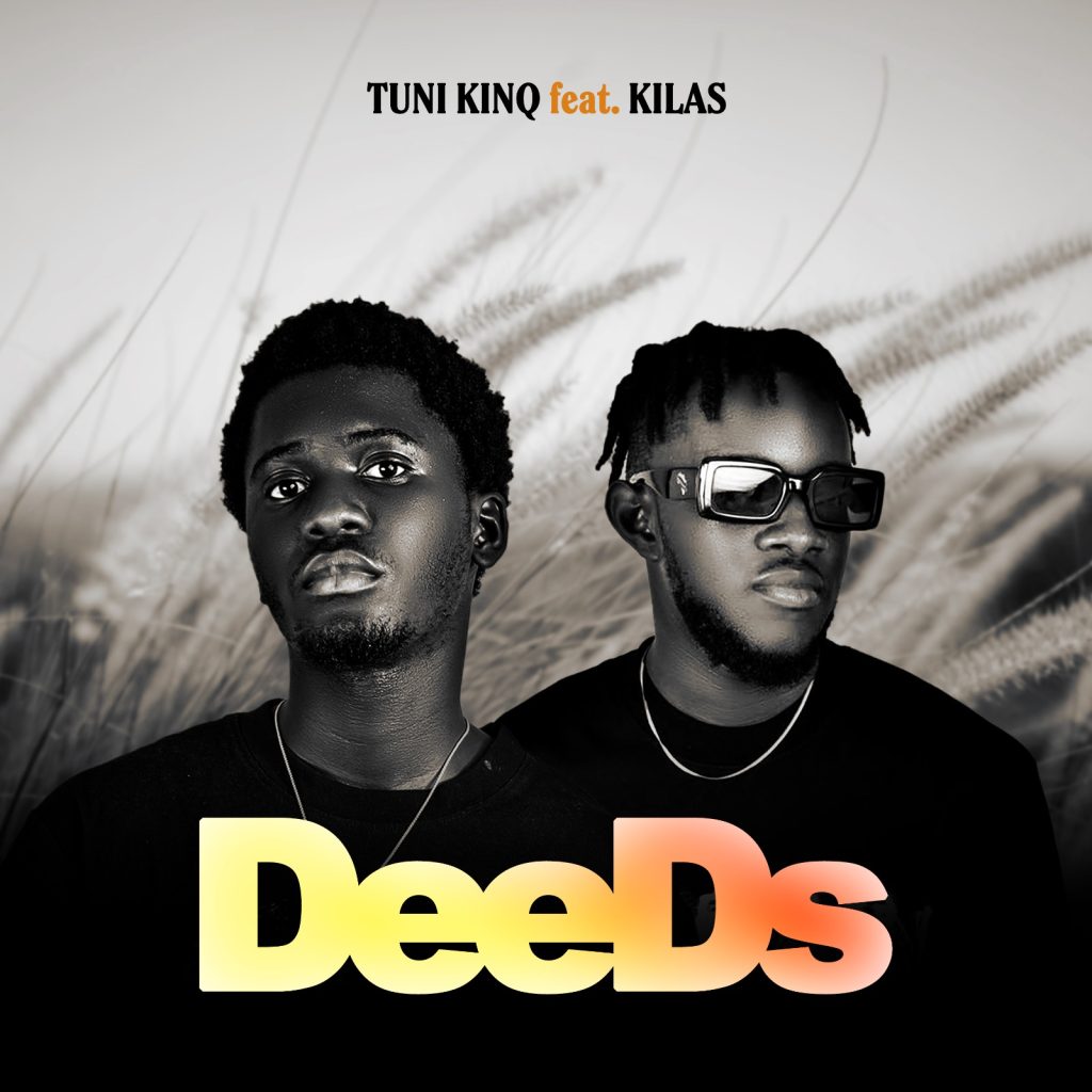 Tuni Kinq – Deeds Ft. Kilas