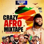 Alabareports Promotion – Crazy Afro Mixtape Ft. DJ Max A.k.a King Of Djs