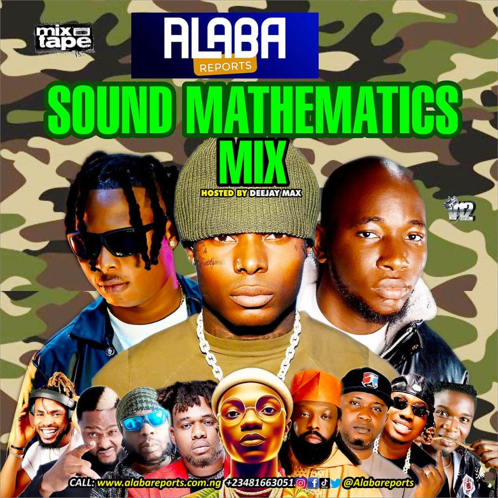 Alabareports – Sound Mathematics Mix Ft DJ Max Aka King Of Djs