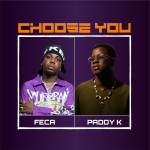 Feca - Choose You Ft Paddy K