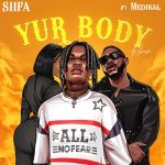 Siifa - Yur Body (Remix) Ft. Medikal