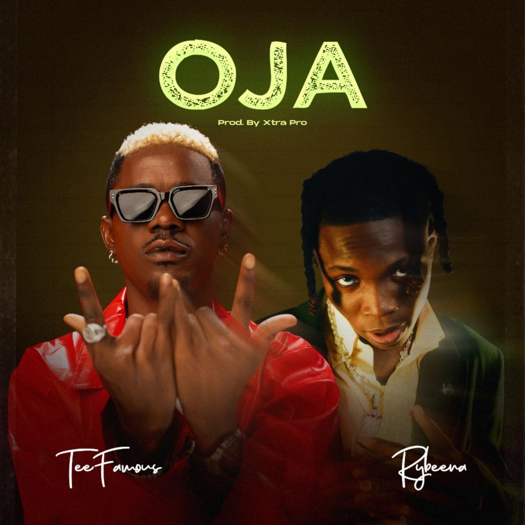 TeeFamous - Oja Ft. Rybeena