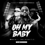 Ticket - Oh My Baby Ft Kenny Nightingale