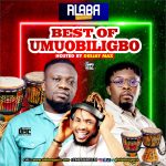 Alabareports - Best Of Umu Obiligbo Mixtape Ft. DJ Max AKA King Of DJS