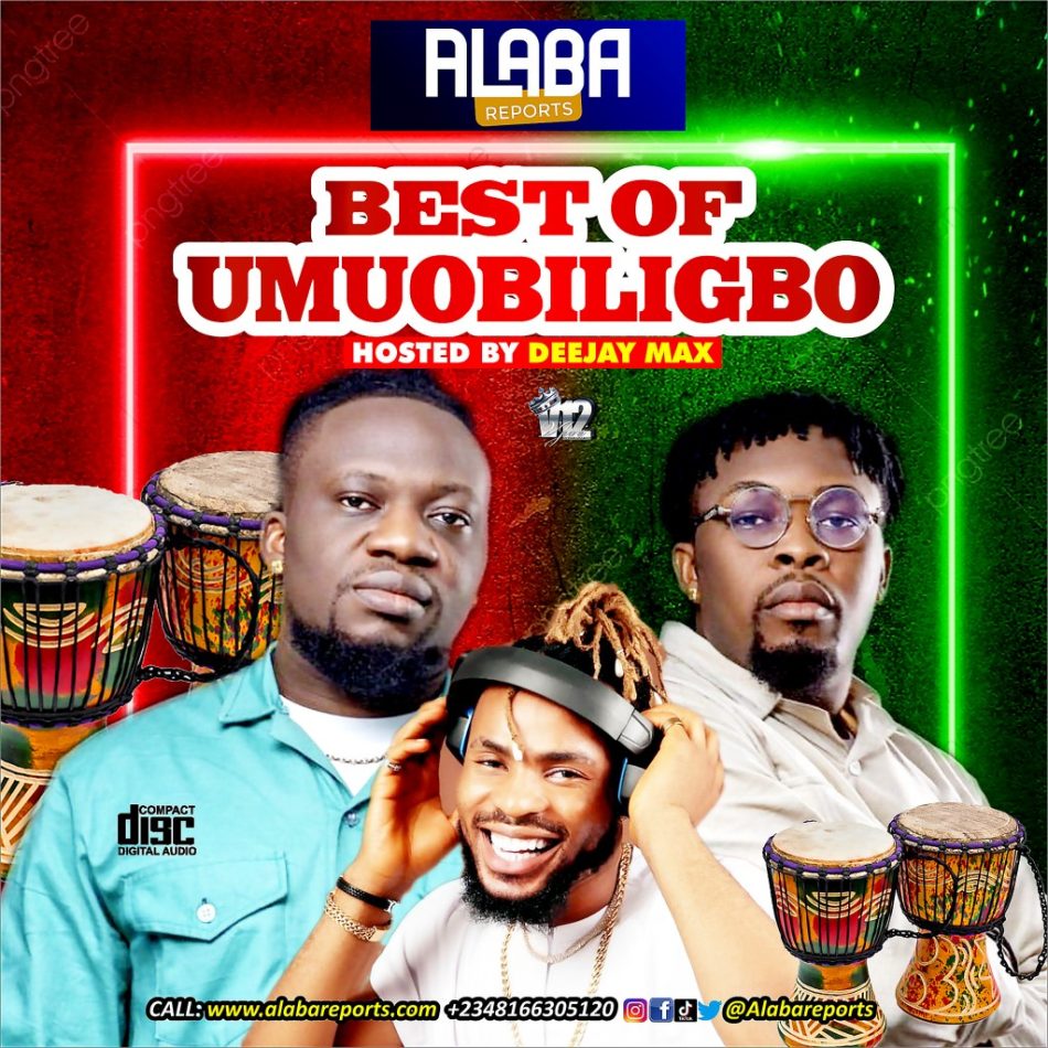 Alabareports - Best Of Umu Obiligbo Mixtape Ft. DJ Max AKA King Of DJS