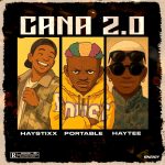 Haystixx – CANA (Remix) Ft. Portable & Haytee