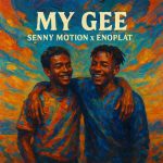 Senny Motion – My Gee Ft Enoplat