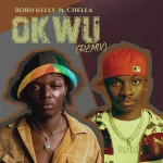 Rord Kelly – Okwu (Remix) Ft. Chella