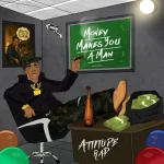 Attitude Rap - Money Makes You A Man