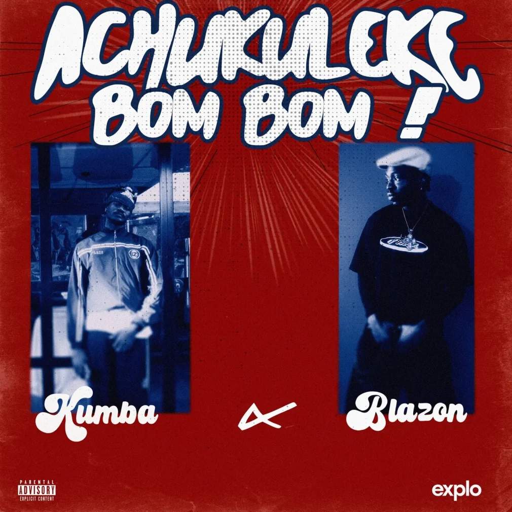 Kumba – Achukuleke Bom Bom Ft Blazon