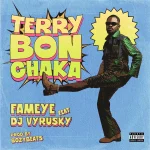 Fameye – Terry Bonchaka Ft DJ Vyrusky Fameye - Terry Bonchaka Ft DJ Vyrusky