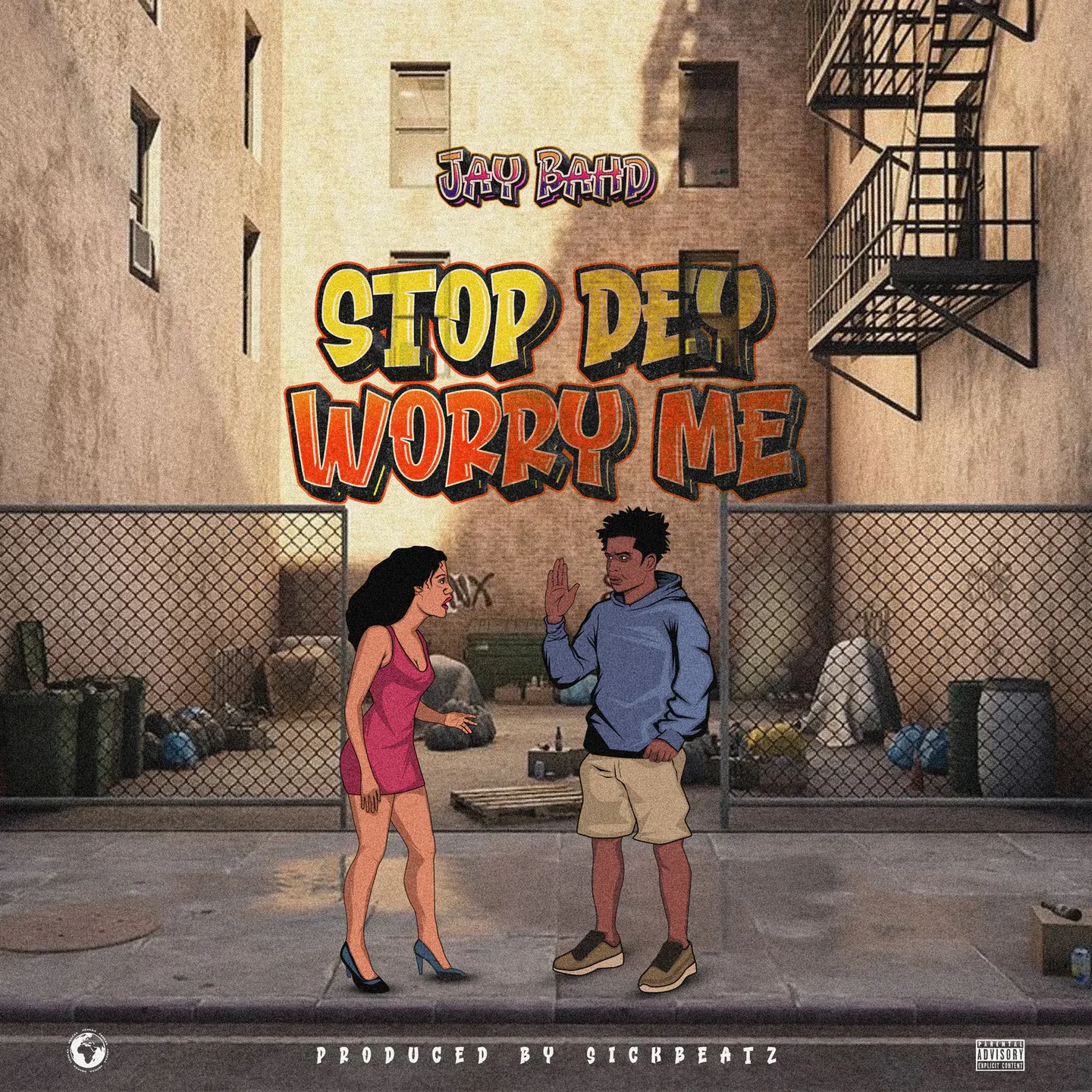 Jay Bahd - Stop Dey Worry Me