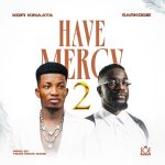 Kofi Kinaata – Have Mercy 2 Ft Sarkodie