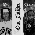 Slim F - Our Father Ft Hotkeed