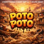 Cheekychizzy - Poto Poto Ft. Gflow Music & Easy McCoy