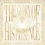 Nathaniel Bassey – The Glory Of His Presence (Album) Nathaniel Bassey - The Glory Of His Presence (Album)