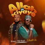 Prince Mk Baagi – Allah Ya Kiyaye ft. Ghali Gh