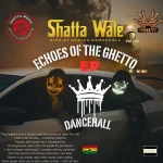 SHATTA WALE – Echoes Of The Ghetto (EP) Album