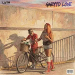 Lyta – Ghetto Love Ft. DJ Orla