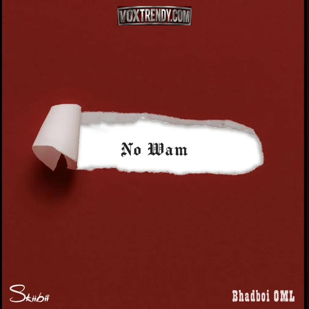Skiibii – No Wam Ft. BhadBoi OML
