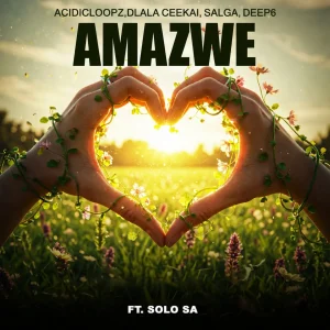 Acidicloopz - Amazwe Ft. Dlala ceekai, Salga, Deep6 & Solo SA