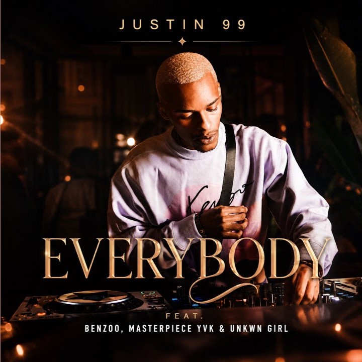 Justin 99 - Everybody Ft. Benzoo, Masterpiece YVK & Unkwn Girl