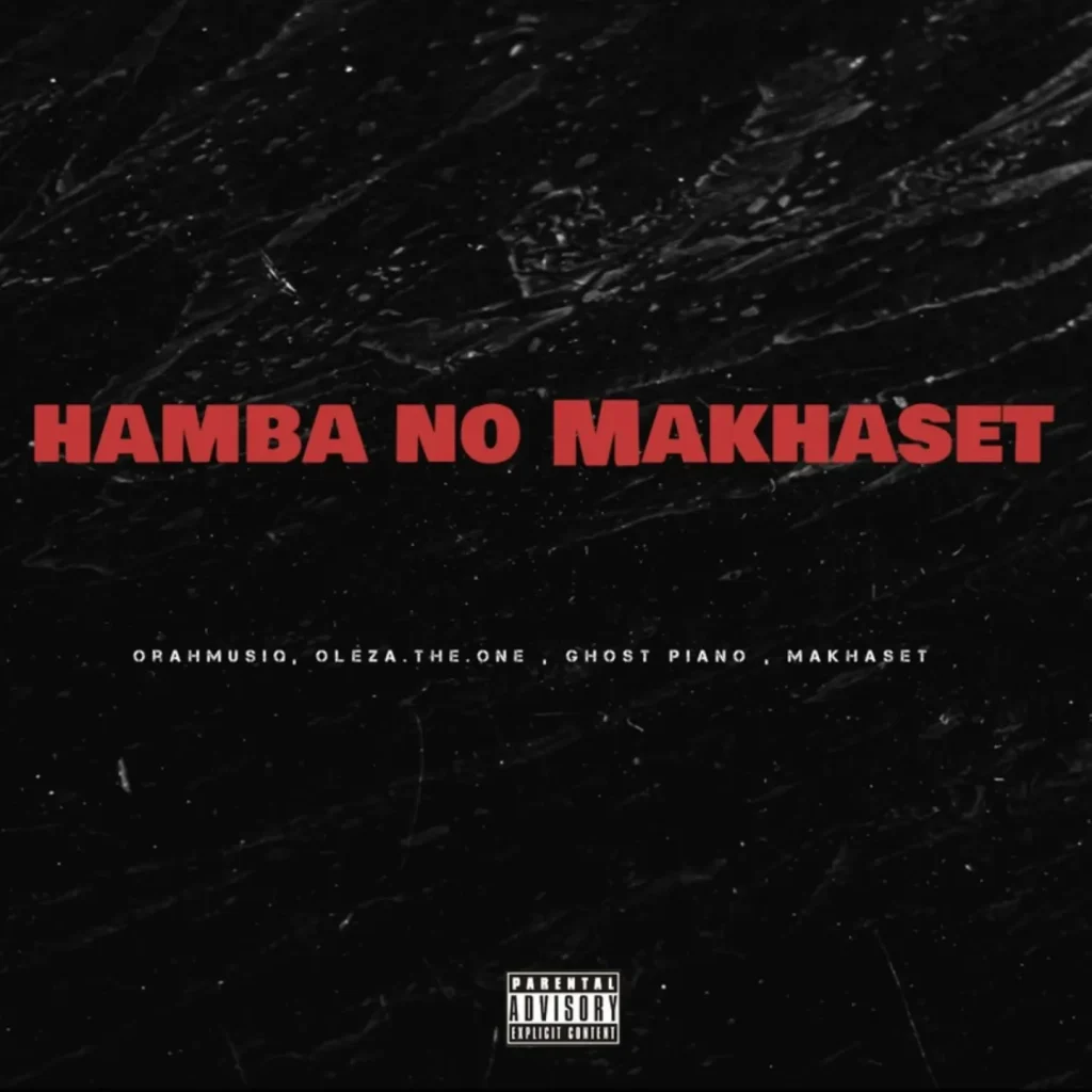 OrahMusiQ – Hamba No Makhaset 2.0 Ft. Oleza.The.One, Makhaset & Ghost Piano