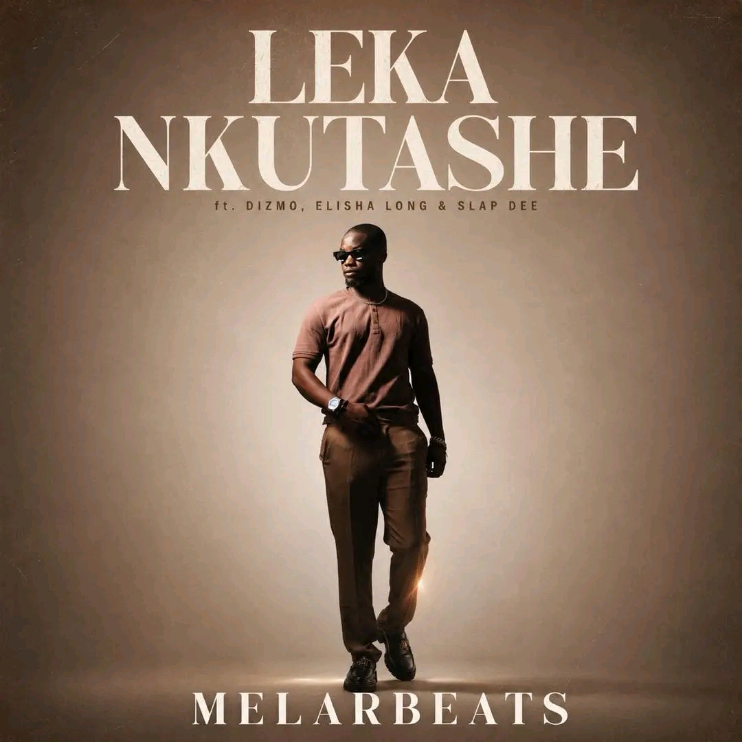 MelarBeats – Leka Nkutashe Ft Dizmo, Slap Dee & Elisha Long