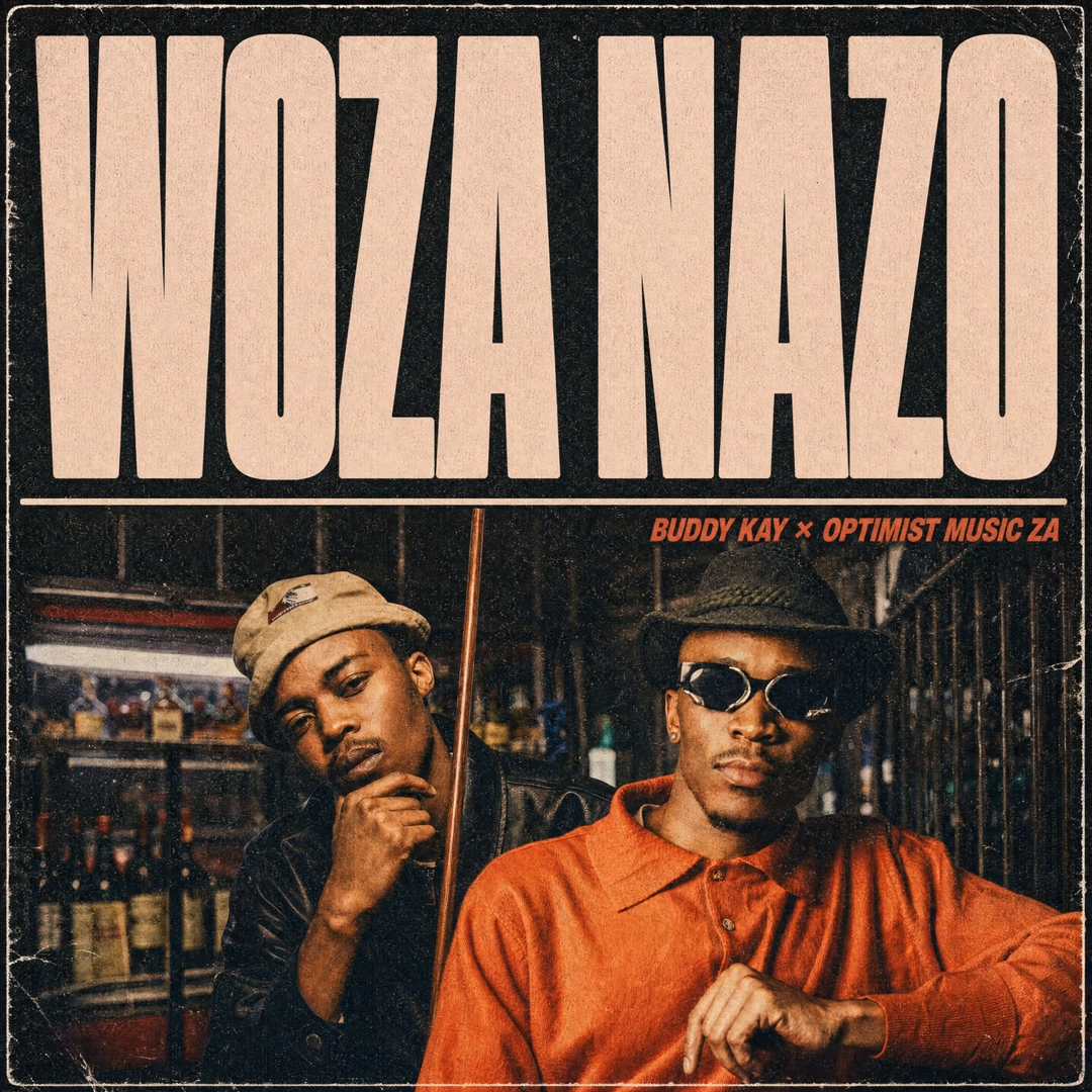 Buddy Kay - Woza Nazo Ft. Optimist Music ZA