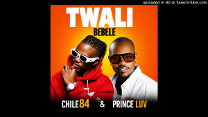 Chile 84 - Twali Bebele Ft. Prince Luv