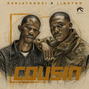 DeejayKgosi - Cousin Ft. Lington