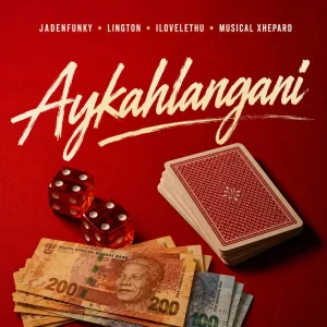 Jadenfunky – Aykahlangani Ft. Musical Xhepard, ilovelethu & Lington