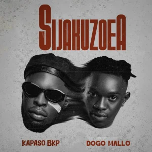 Kapaso Bkp - Sijakuzoea Ft. Dogo Mallo