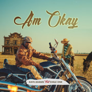 Kayz Adams - Am Okay Ft. Chile One