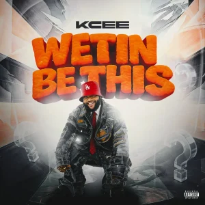 Kcee – Wetin Be This