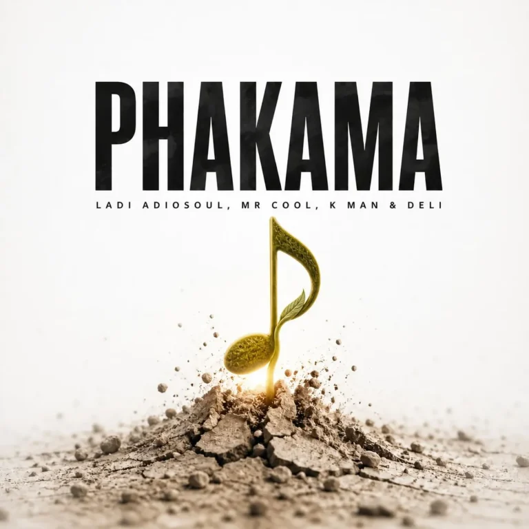 Ladi Adiosoul - PHAKAMA Ft. MR COOL, K MAN & Deli