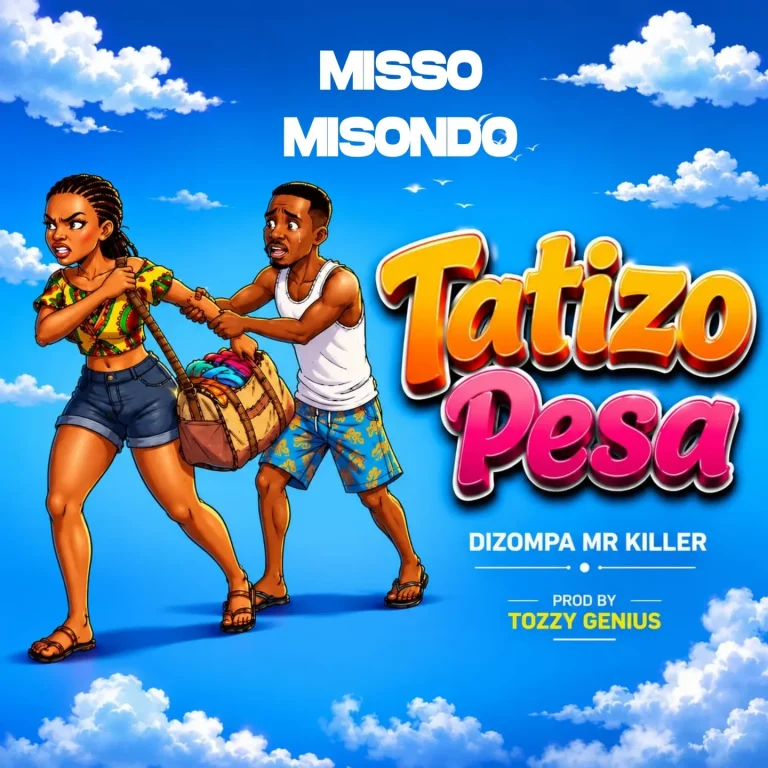 Misso Misondo - Tatizo Pesa Ft. Dizompa Mr Killer