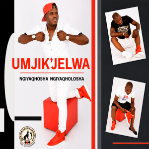 Mjik’jelwa - Ngiyaqhosha Ngiyaqholosha (EP)