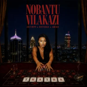 Nobantu Vilakazi - Thatha Ft. Mr Amigo, Justin99 & Hotfurze